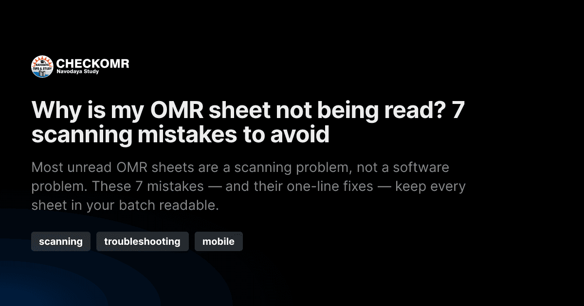 Why is my OMR sheet not being read? 7 scanning mistakes to avoid